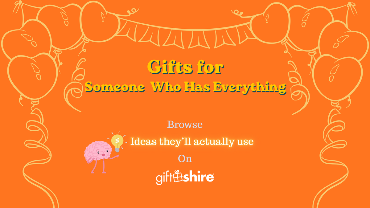 Gifts for Someone Who Has Everything - Ideas They’ll Actually Use