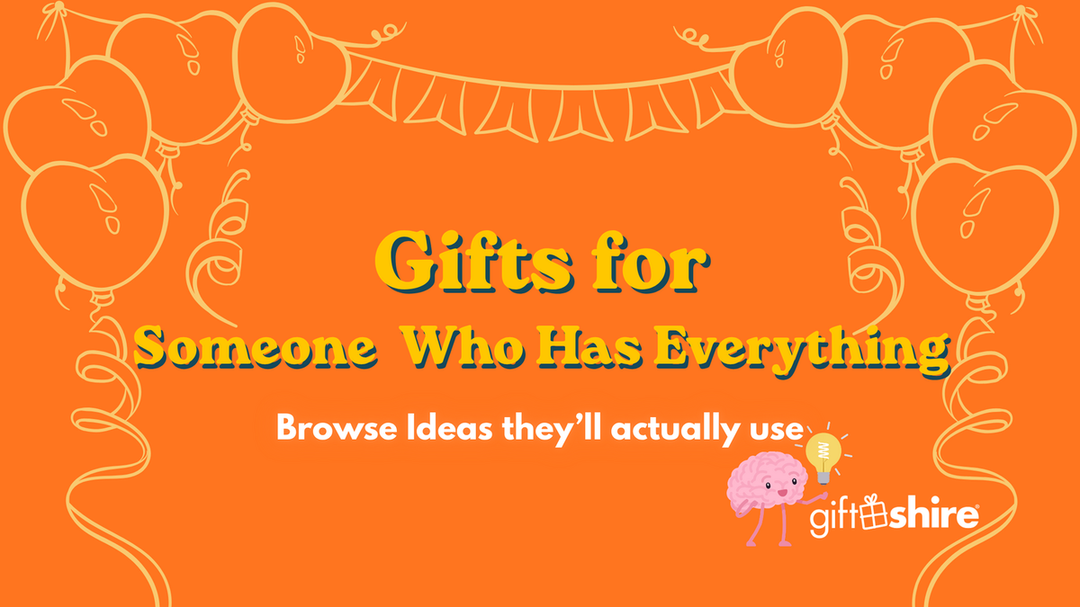 Gifts for Someone Who Has Everything - Ideas They’ll Actually Use
