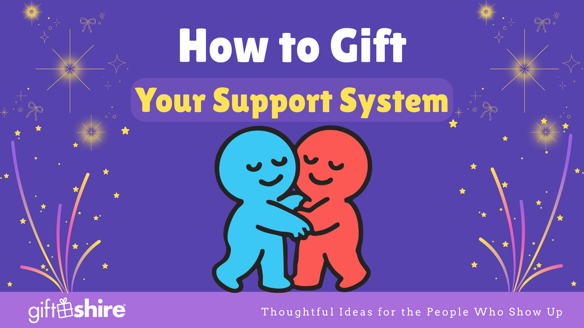How to Gift Your Support System: Heartfelt Wishes & Personalizations