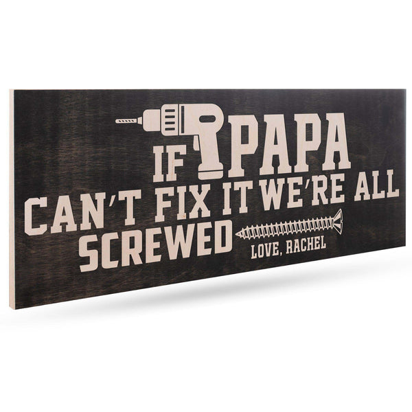 If Papa Can't Fix It We're All Screwed - Personalized Wooden Sign for Dad | B095KGZVQQ - D1 - GiftShire